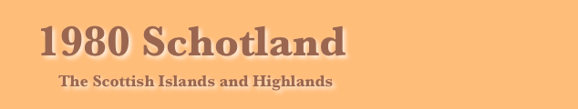    1980 Schotland
          The Scottish Islands and Highlands