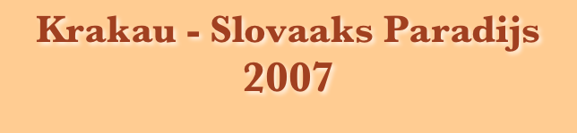 Krakau - Slovaaks Paradijs 
2007